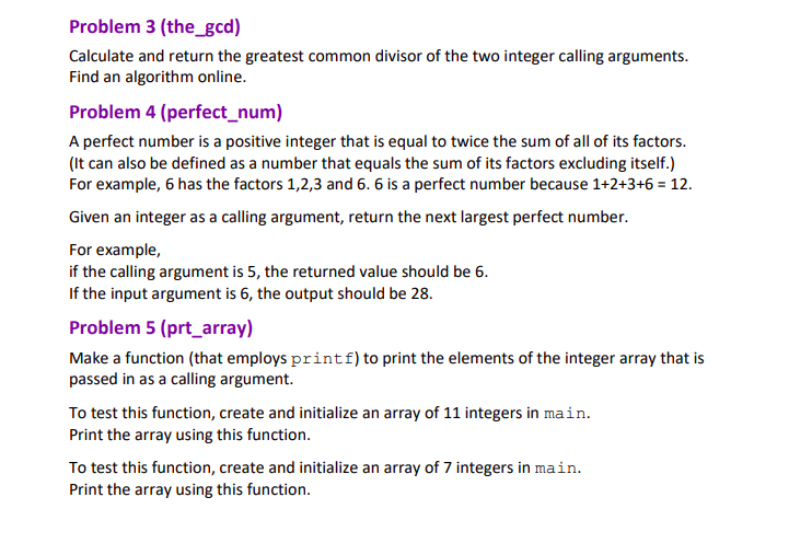 Problem 3 (the_gcd) Calculate and return the greatest common divisor of the two integer calling arguments. Find an algorithm