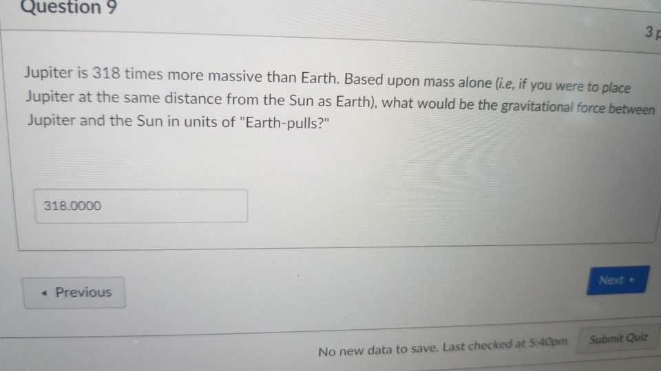 Solved Question 9 3 P Jupiter Is 318 Times More Massive T...