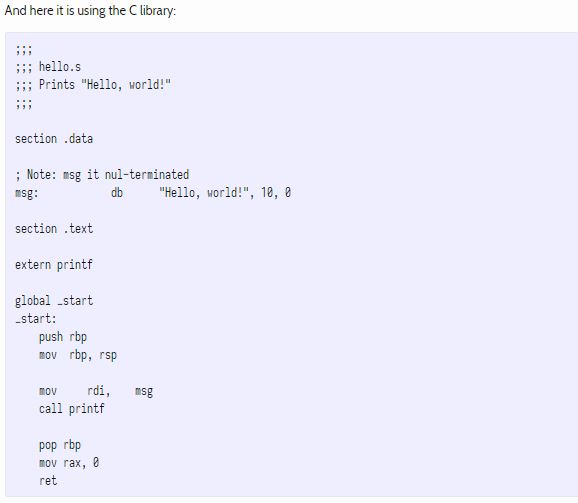 And here it is using the C library ;;; hello.s Prints Hello, world! section .data ; Note: sg it nul-terminated db Hello, w