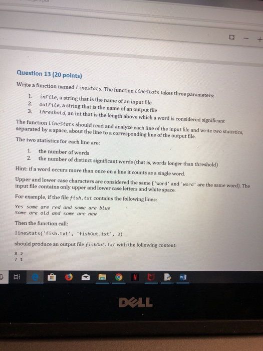 Question 13 (20 points) Write a function named linestats. The function linestats takes three parameters: inFile, a string tha