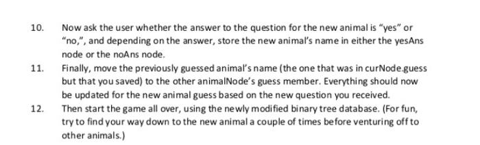10. Now ask the user whether the answer to the question for the new animal is yes or no,, and depending on the answer, st
