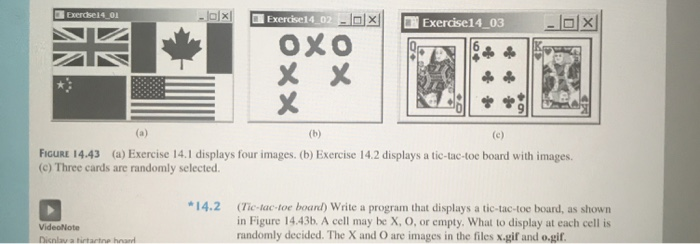 | Exercise 14-02 Exercise14 03X 미× FİGuRE 14.43 (a) Exercise l 4.1 displays four images. (b) Exercise 14.2 displays a tic-tac