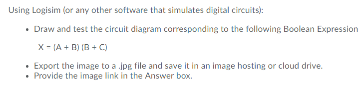 Using Logisim (or any other software that simulates digital circuits) Draw and test the circuit diagram corresponding to the