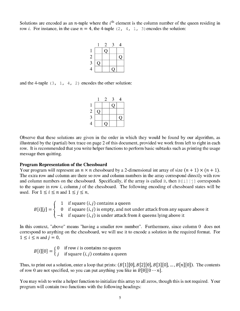 1 Solutions are encoded as an n-tuple where the ith element is the column number of the queen residing in row i. For instance