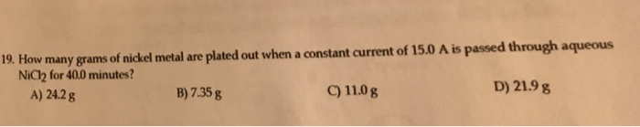 Solved 19. How Many Grams Of Nickel Metal Are Plated Out