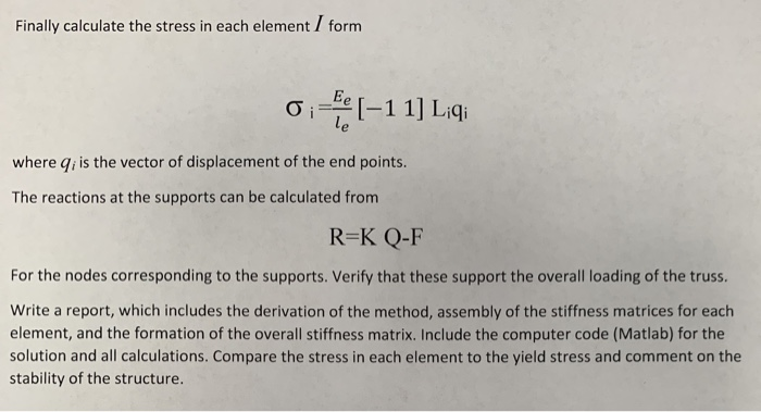 Finally calculate the stress in each element I form where q is the vector of displacement of the end points The reactions at