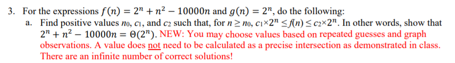 3. For the expressions f(nn2 10000n and g(n) 2n, do the following: a. Find positive values no, ci, and c2 such that, for n2 n