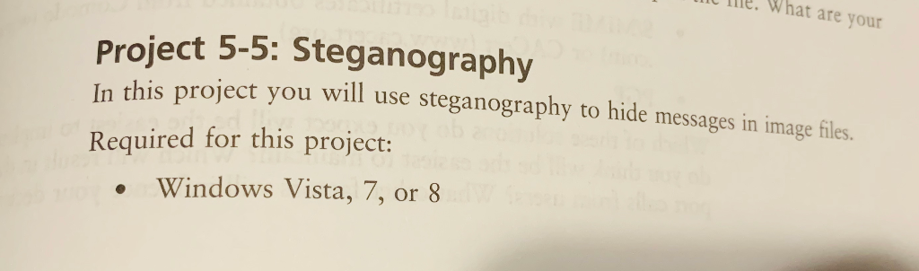 TTIE. What are your Project 5-5: Steganography oject you will use steganography to hide messages in image fles. uired for thi