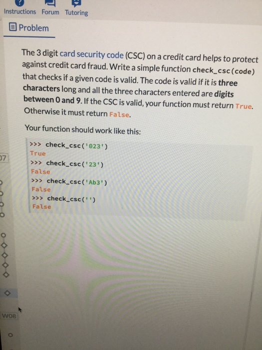 Instructions Forum Tutoring Problem The 3 digit card security code (CSC) on a credit card helps to protect against credit car