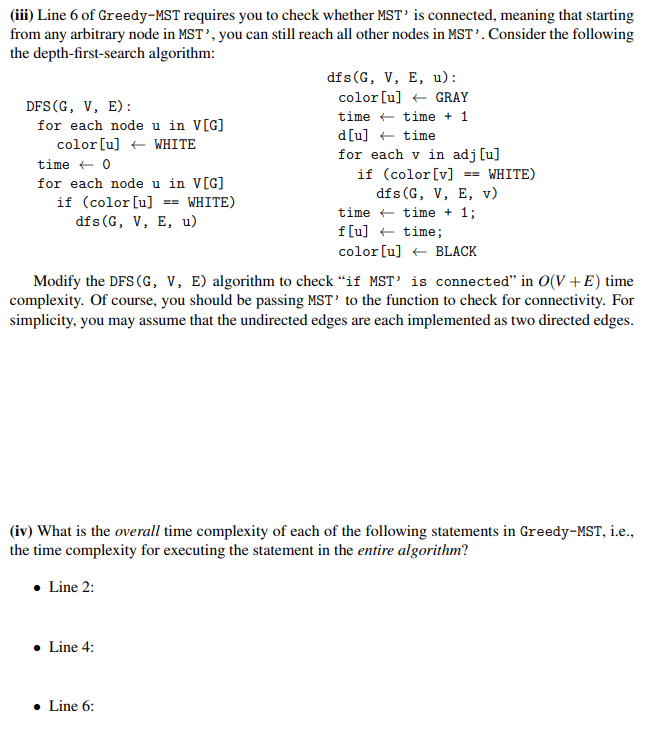 (iii) Line 6 of Greedy-MST requires you to check whether MST is connected, meaning that starting from any arbitrary node in