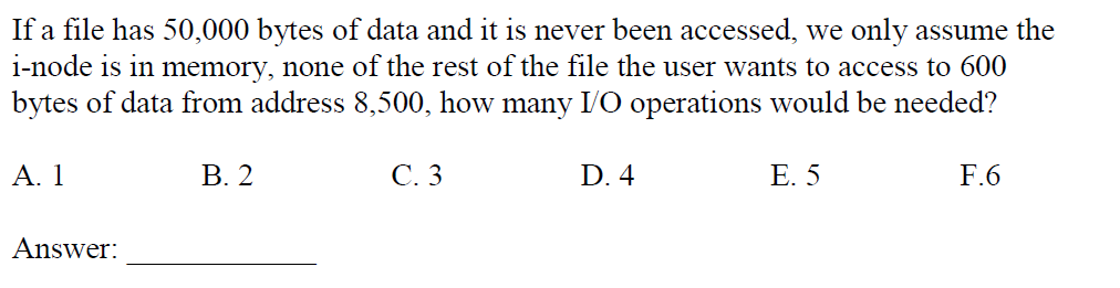 If a file has 50,000 bytes of data and it is never been accessed, we only assume the i-node is in memory, none of the rest of