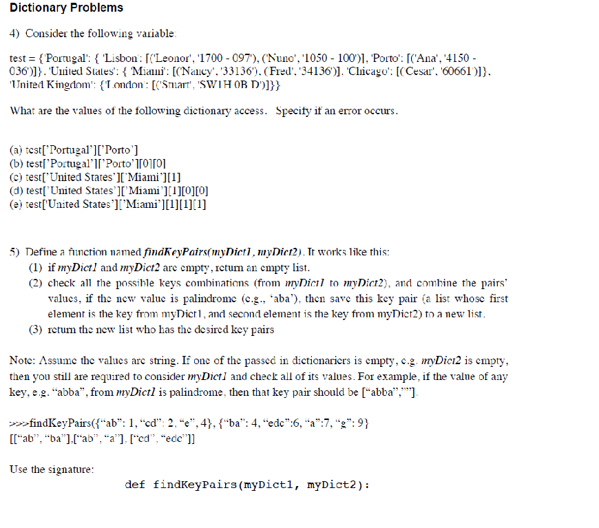 Dictionary Problems 4) Consider the following variable test-{ Portugal: { Lisbon : Г(Leonor. 1700-097), (Nuno. 1050-100