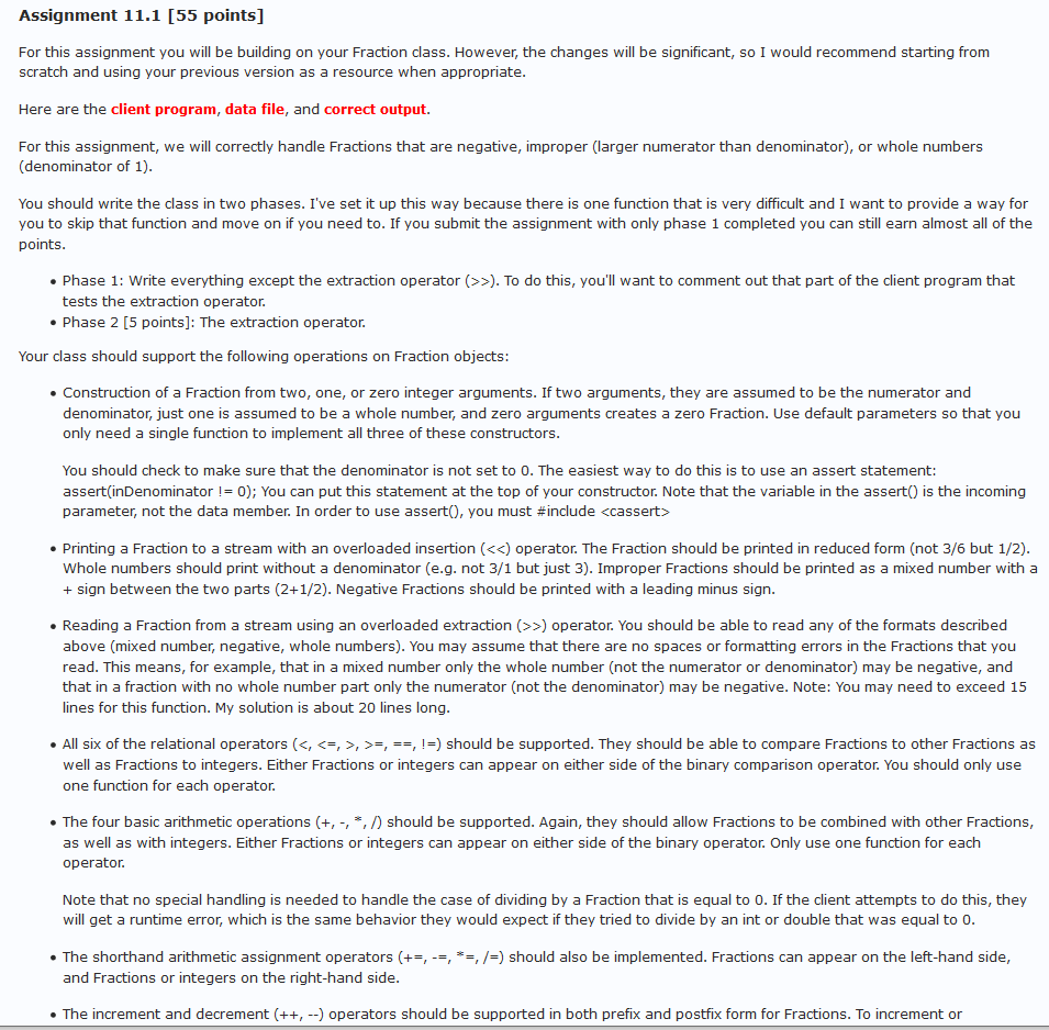 Assignment 11.1 [55 points] For this assignment you will be building on your Fraction class. However, the changes will be sig
