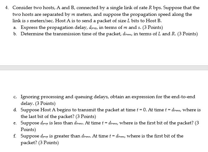 Consider two hosts, A and B, connected by a single link of rate R bps. Suppose that the two hosts are separated by m meters,