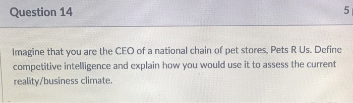 Solved Question 14 5 Imagine That You Are The Ceo Of A Na Chegg Com