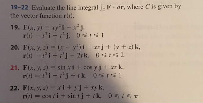 Solved 19 22 Evaluate The Line Integral C F Dr Where C Chegg Com