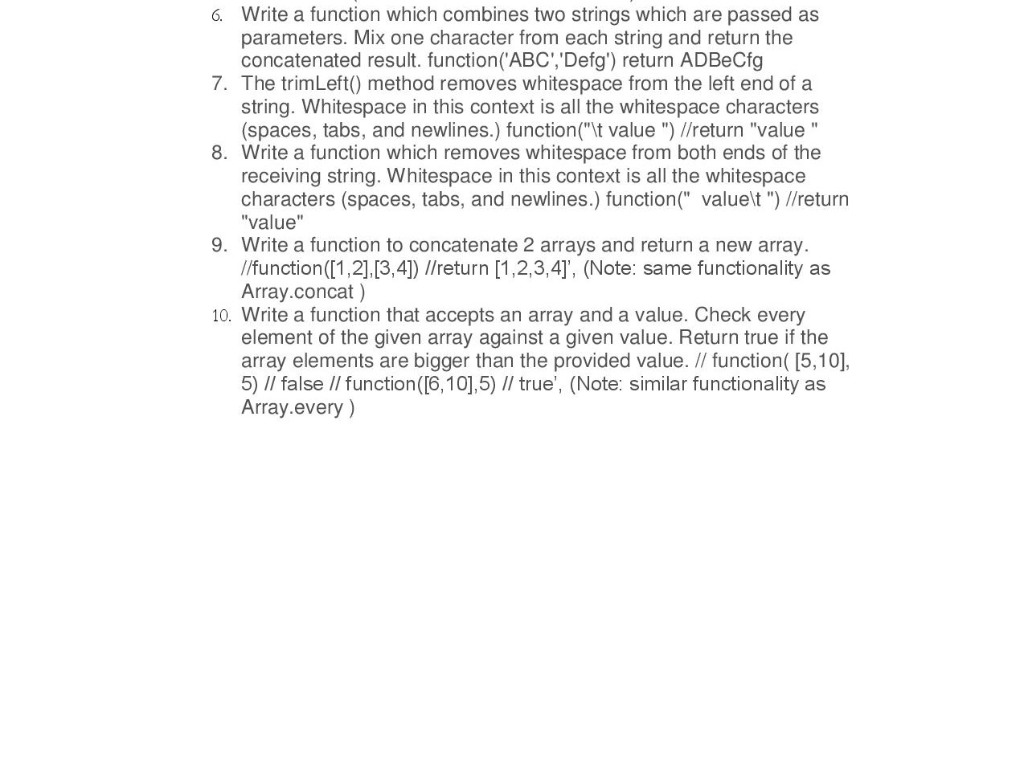 6. Write a function which combines two strings which are passed as 7. The trimLeft) method removes whitespace from the left e