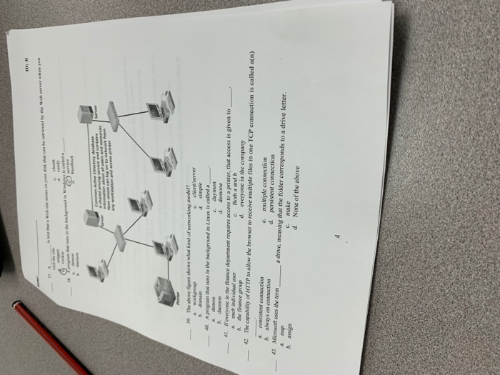 d simple e. daymon d. demone 1. If everyone in the finance department roquires access to a printer, that access is given to Both a and b 4. The capability or HTTP to allow the browser to receive d. persistent connection c. d. make None of the above & assign