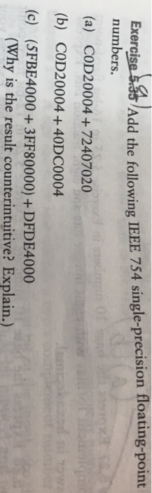 Exeroise ss Ad the following IEEE 754 single-precision floating-point Exercis numbers. (a) COD20004 +72407020 (b) COD20004+ 4