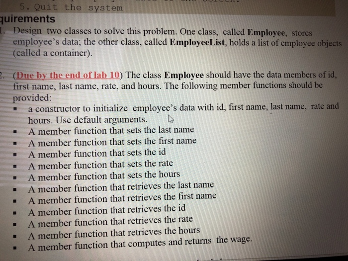 . Quit the system uirements . Design two classes to solve this problem. One class, called Employee, stores employees data; t