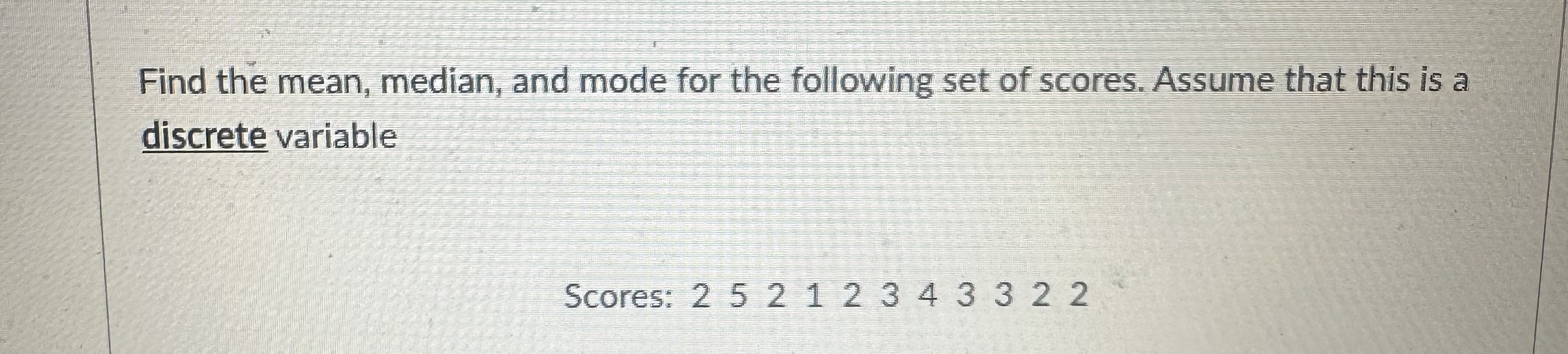 Solved Find the mean, median, and mode for the following set | Chegg.com