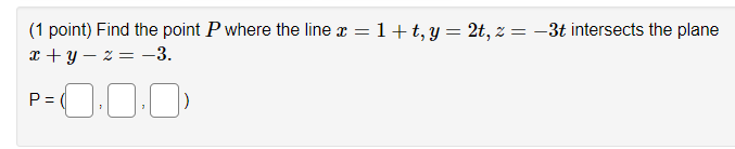 Solved 1 Point Find The Point P Where The Line X 1 T Y