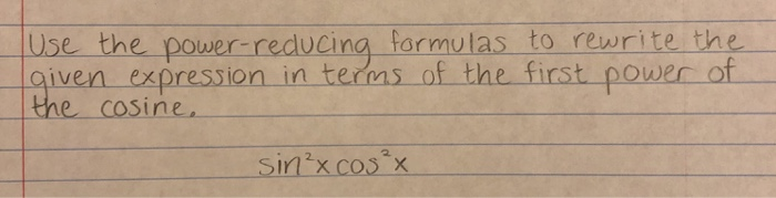 Solved Use the power reducing formulas to rewrite the r of | Chegg.com