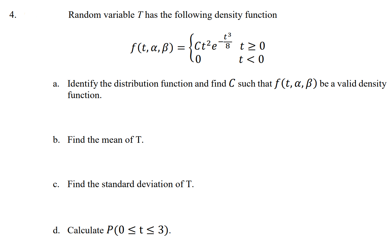 Solved 4 Random Variable T Has The Following Density Fun Chegg Com