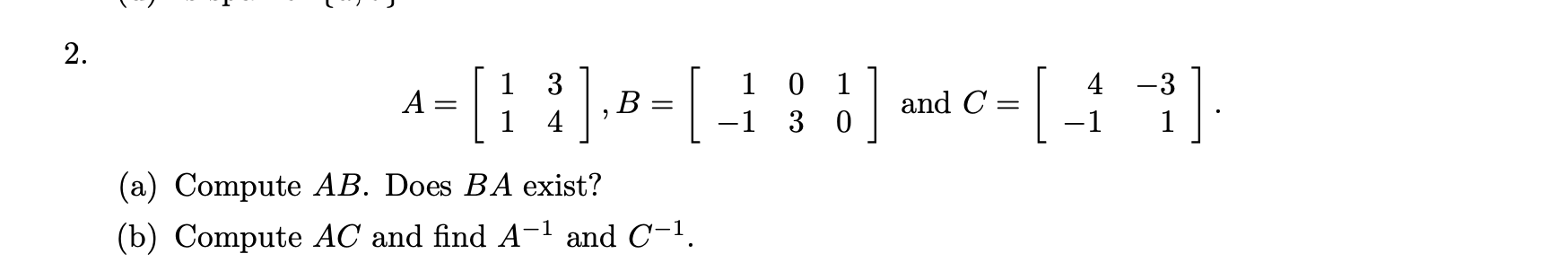 Solved A=[1134],B=[1−10310] and C=[4−1−31] (a) Compute AB. | Chegg.com