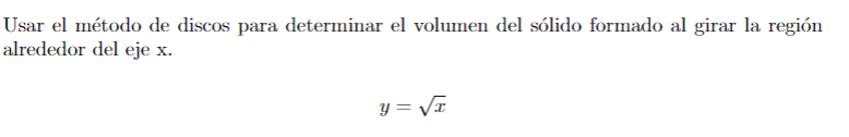 Usar el método de discos para determinar el volumen del sólido formado al girar la región alrededor del eje \( \mathrm{x} \).