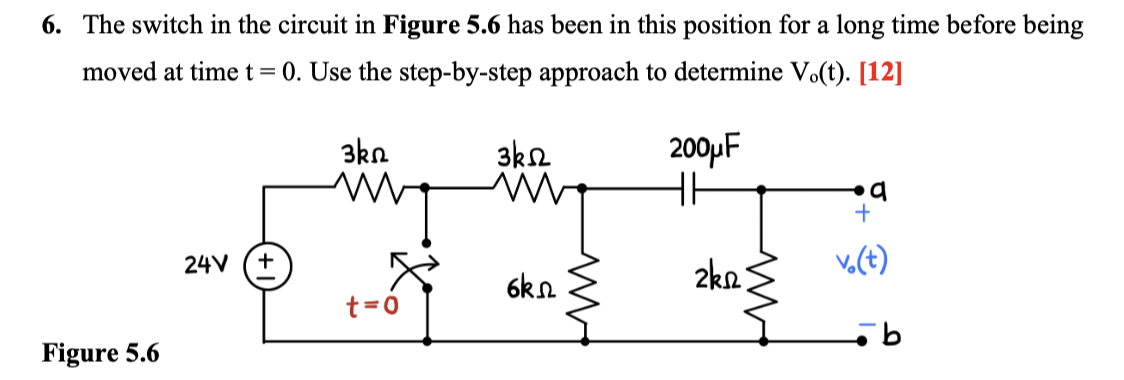Solved 6. The switch in the circuit in Figure 5.6 has been | Chegg.com