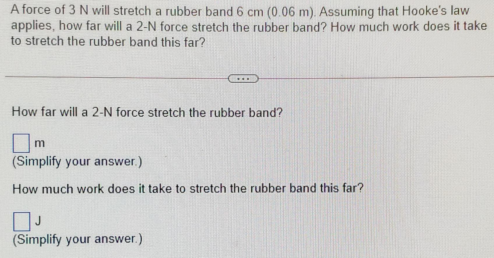 Solved A force of 3 N will stretch a rubber band 6 cm (0.06