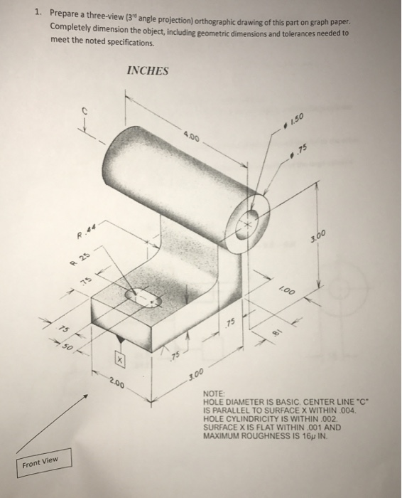 Solved Prepare a three-view (3^rd angle projection) | Chegg.com