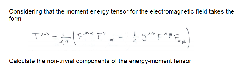 Solved Considering that the moment energy tensor for the | Chegg.com