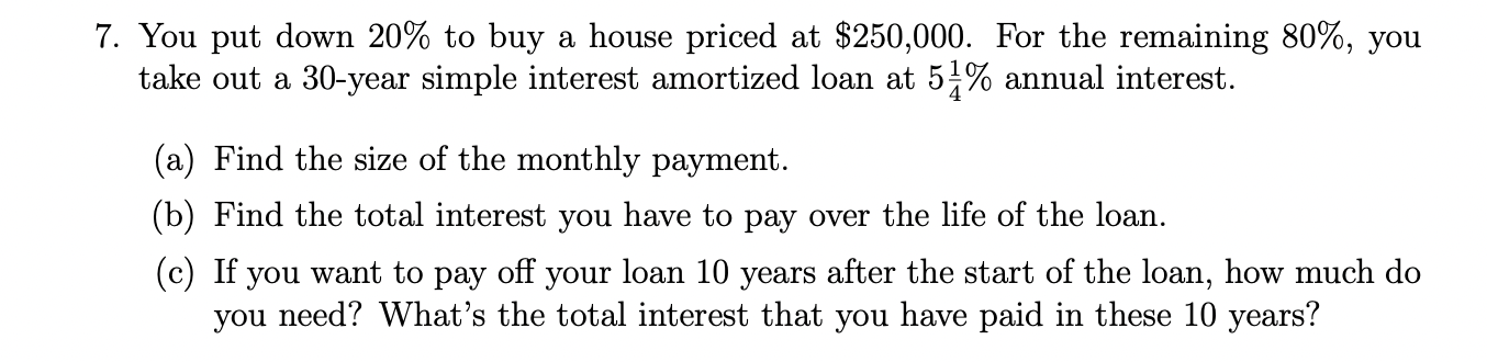 Solved 7. You put down 20% to buy a house priced at | Chegg.com