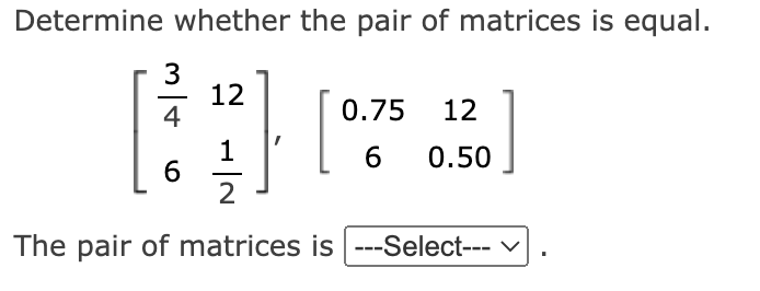 Solved Determine whether the pair of matrices is equal. | Chegg.com