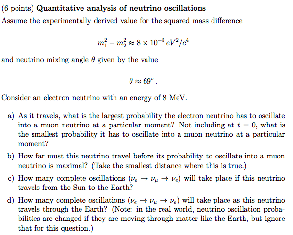 (6 points) Quantitative analysis of neutrino oscillations Assume the experimentally derived value for the squared mass differ