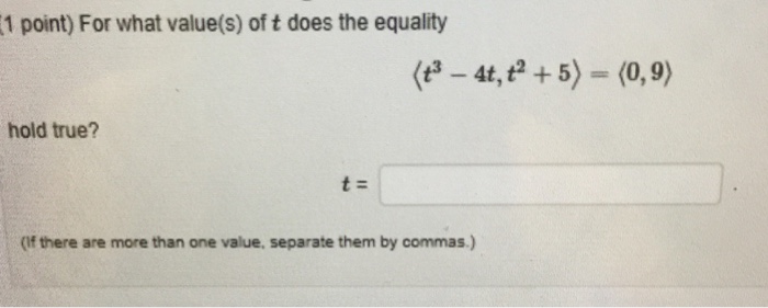 Solved 1 point) For what value(s) of t does the equality | Chegg.com