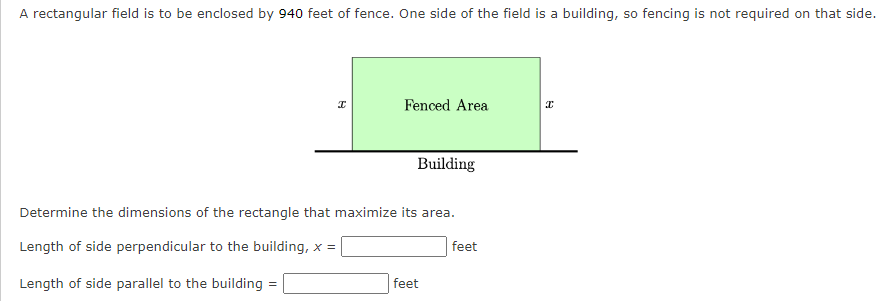 Solved A rectangular field is to be enclosed by 940 feet of | Chegg.com