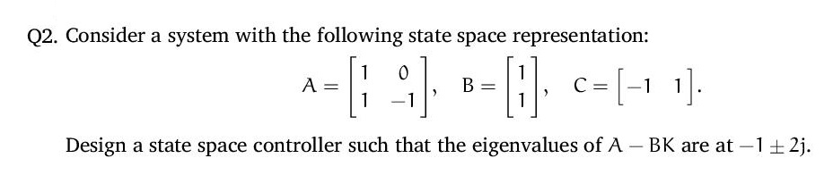 Solved Q2. Consider a system with the following state space | Chegg.com