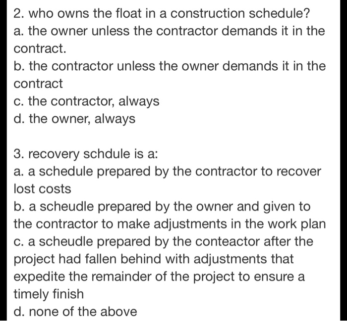 Solved 2. Who Owns The Float In A Construction Schedule? A. | Chegg.com