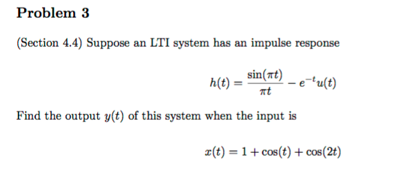 Solved Problem:3 (Section 4.4) Suppose an LTI system has an | Chegg.com