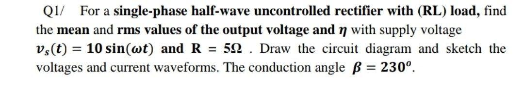 Solved Q1/ For a single-phase half-wave uncontrolled | Chegg.com