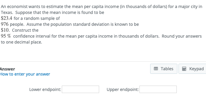 Solved An economist wants to estimate the mean per capita | Chegg.com