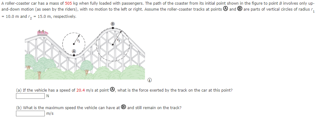 Solved A roller-coaster car has a mass of 505 kg when fully | Chegg.com