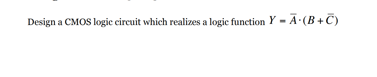 Solved Design A CMOS Logic Circuit Which Realizes A Logic | Chegg.com