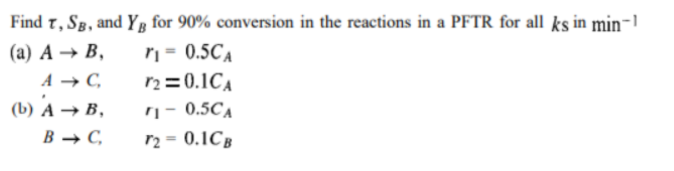 Solved Find T and Sg at 90% conversion in a PFTR and in a | Chegg.com