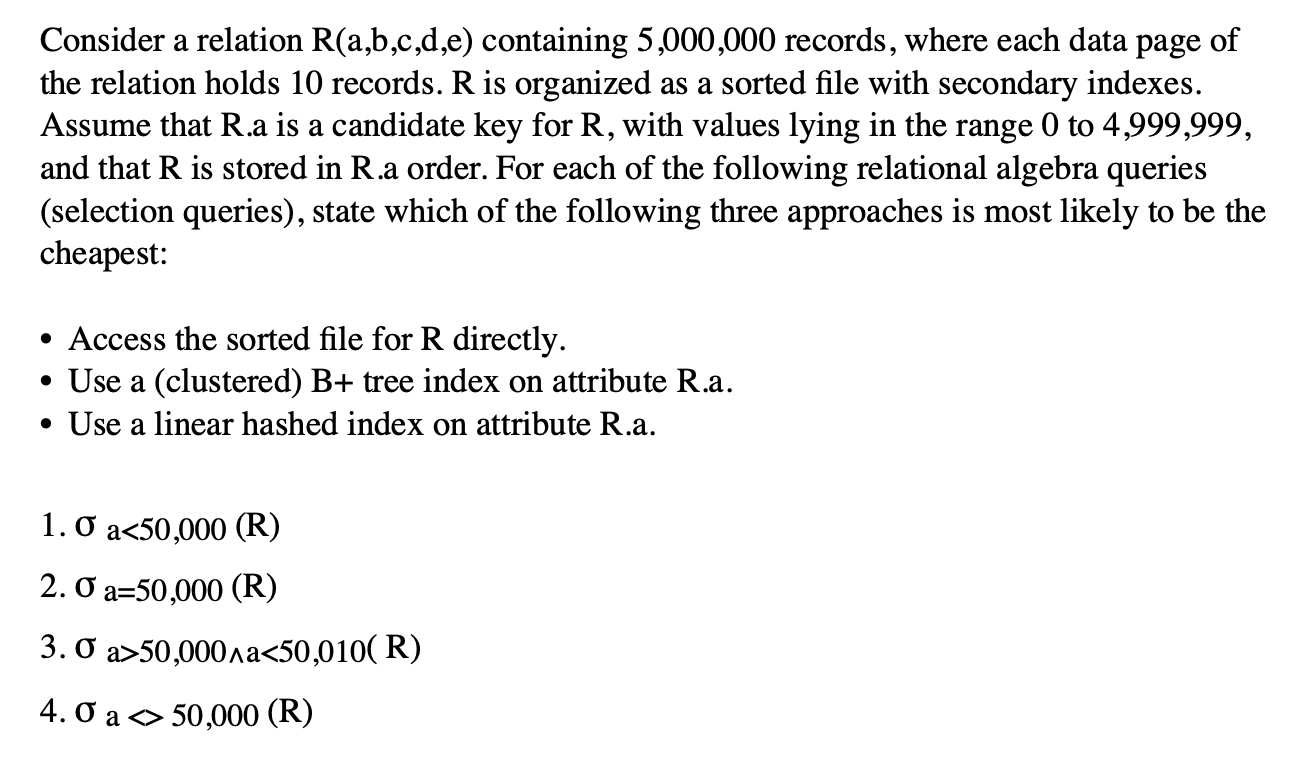 Solved Consider A Relation R(a,b,c,d,e) Containing 5,000,000 | Chegg.com