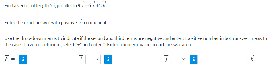 Solved Find a vector of length 55 , parallel to 9i−6j+2k. | Chegg.com