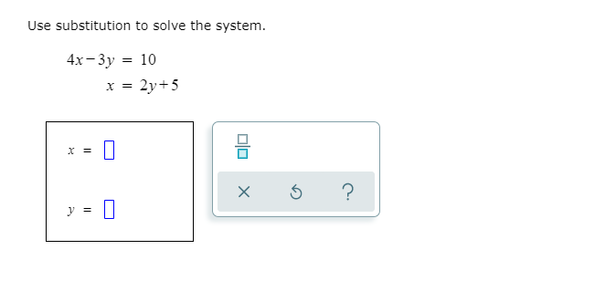 Solved Use substitution to solve the system. 4x-3y 10 x = 2y | Chegg.com